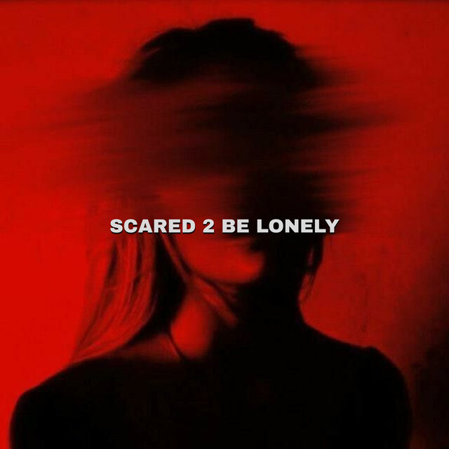 Scared 2 Be Lonely (Drill)