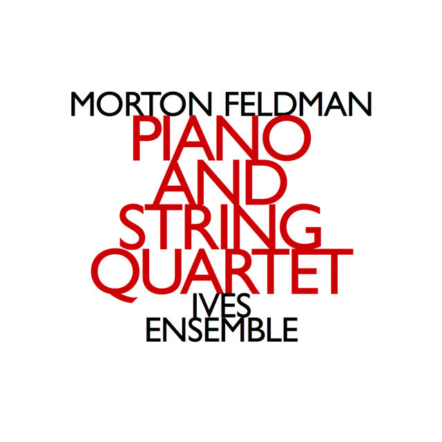 Morton Feldman: Piano and String Quartet