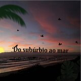 Do Suburbio ao Mar