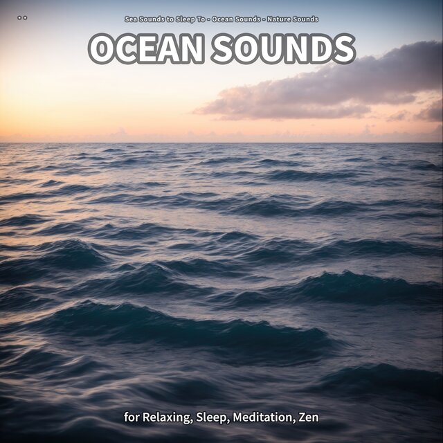 ** Ocean Sounds for Relaxing, Sleep, Meditation, Zen