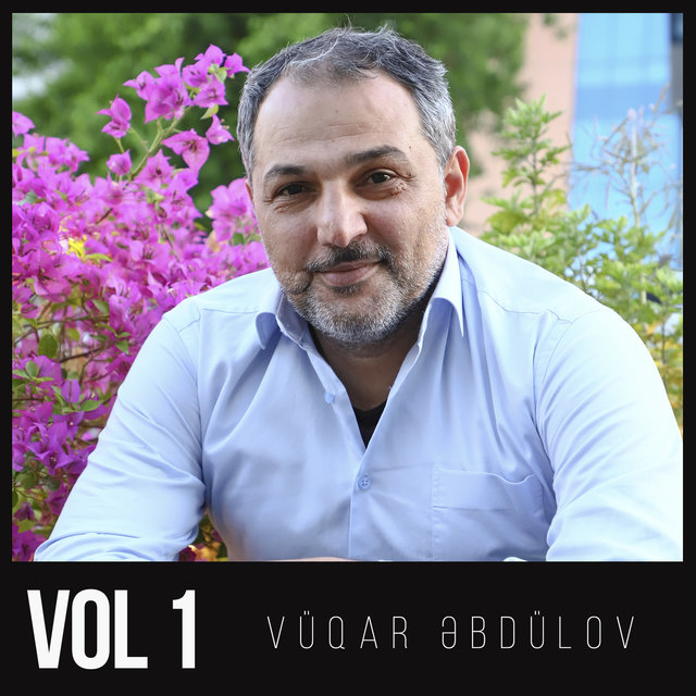 Vüqar Əbdülov, Vol. 1