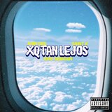 XK TAN LEJOS?