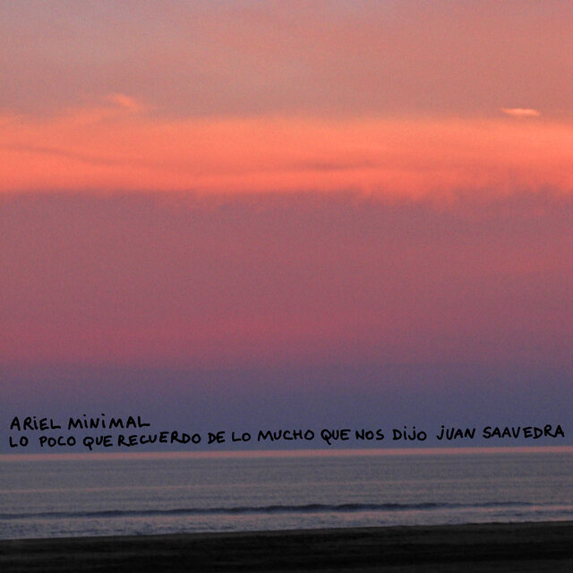 Lo Poco Que Recuerdo de Lo Mucho Que Nos Dijo Juan Saavedra