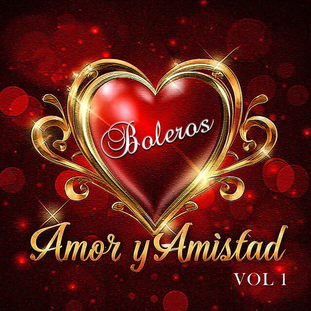 Amor y Amistad - Boleros, Vol. 1