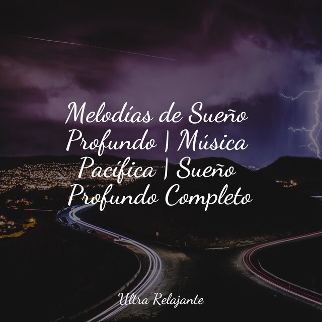 Melodías de Sueño Profundo | Música Pacífica | Sueño Profundo Completo