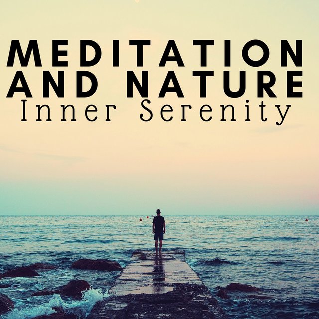 Meditation and Nature: Inner Serenity, Ocean, Relaxing Meditation, Amazing Sounds of Nature, Pure Stillness