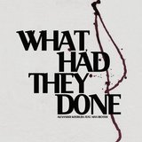 What Had They Done?