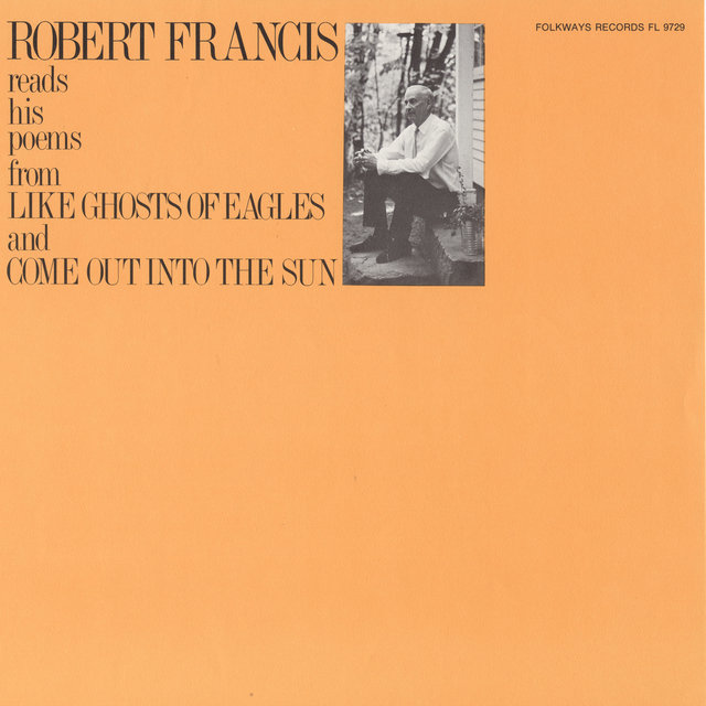 Robert Francis Reads His Poems from Like Ghosts of Eagles and Come out into the Sun