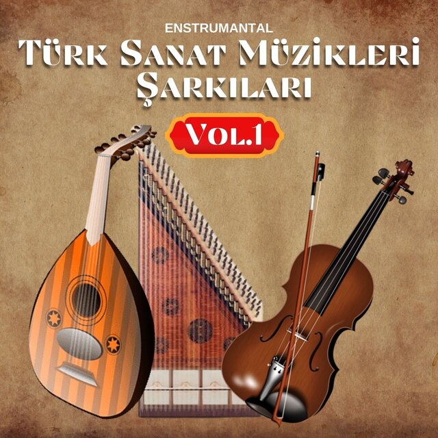 Türk Sanat Müzikleri Şarkıları, Vol. 1 (Enstrümantal)