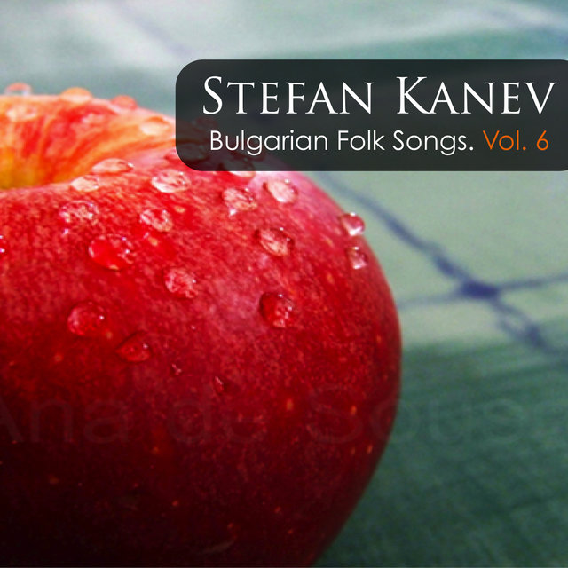 Stefan Kanev: Bulgarian Folk Songs, Vol. 6