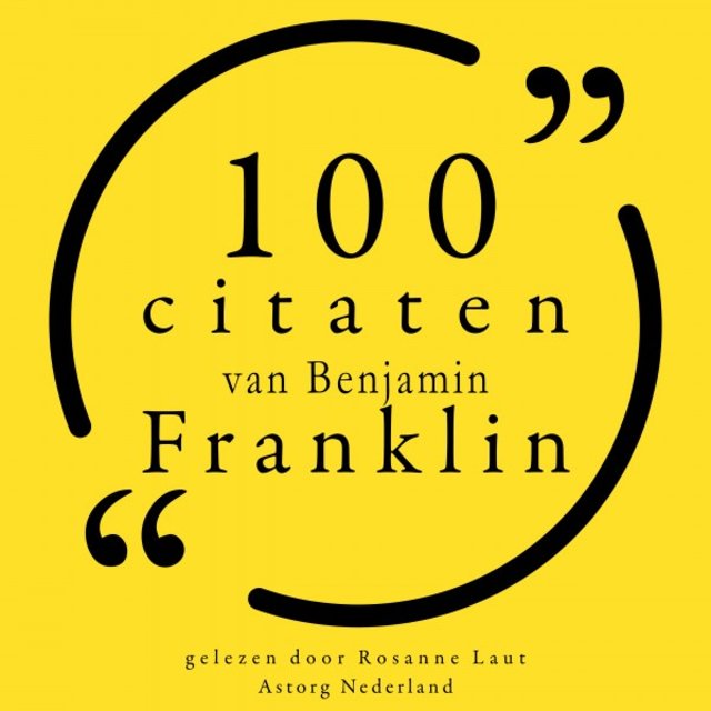 100 citaten van Benjamin Franklin (Collectie 100 Citaten van)