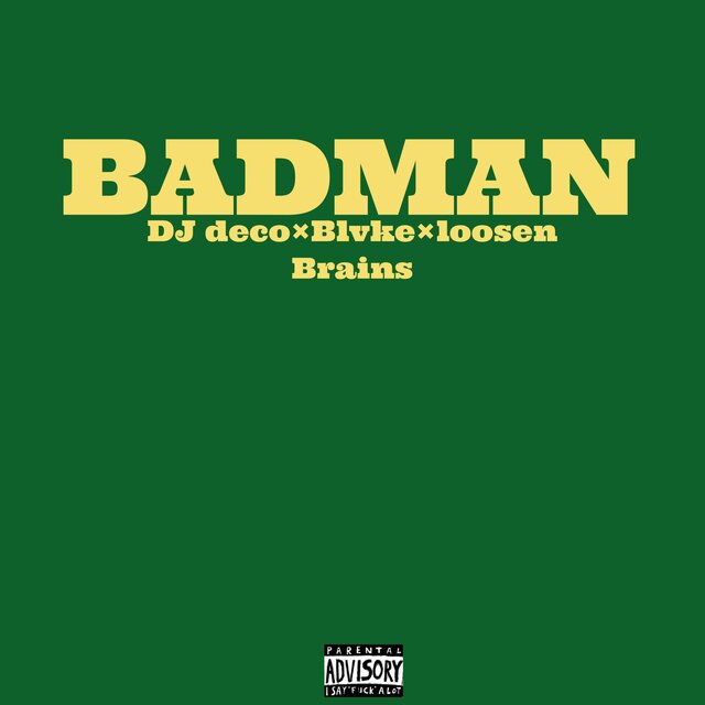BADMAN (feat. DJ deco & Loosen Brains)