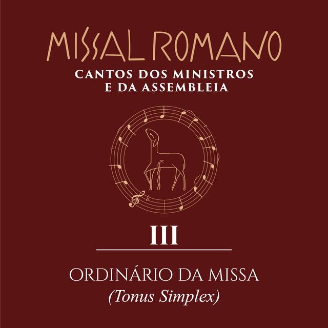 Missal Romano - Cantos dos Ministros e da Assembleia - III. Ordinário da Missa (Tonus Simplex)