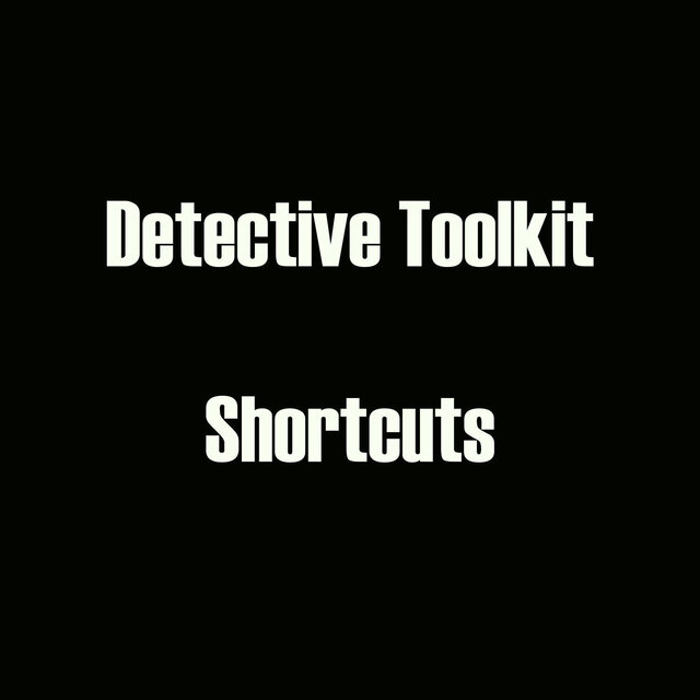 Detective Toolkit - Shortcuts