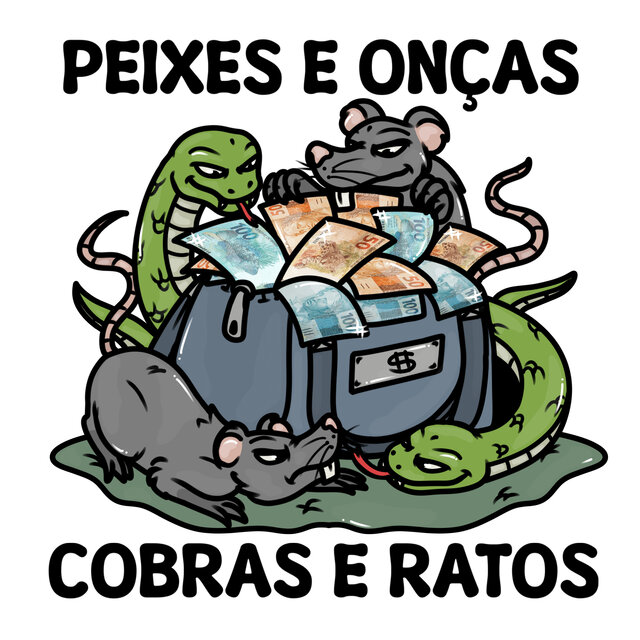 Peixes e Onças,Cobras e Ratos.