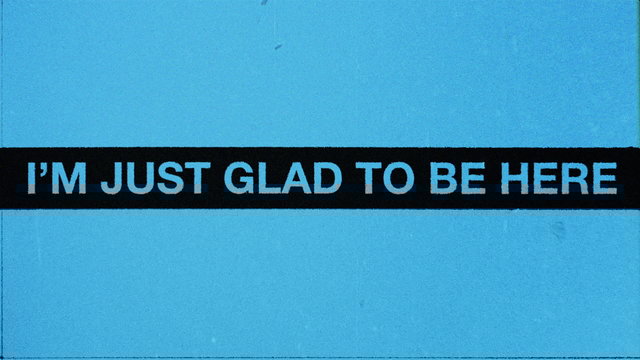 Glad To Be Here
