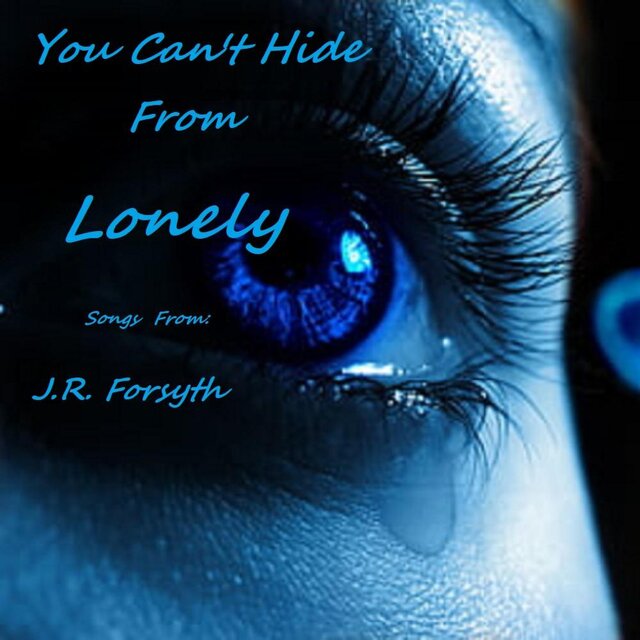 You Can't Hide From Lonely