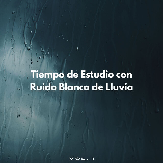 Tiempo De Estudio Con Ruido Blanco De Lluvia Vol. 1
