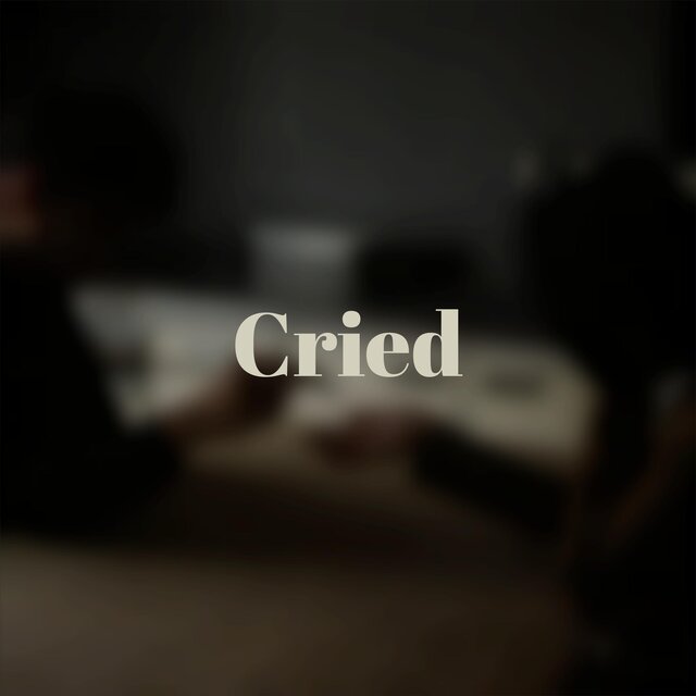 Cried
