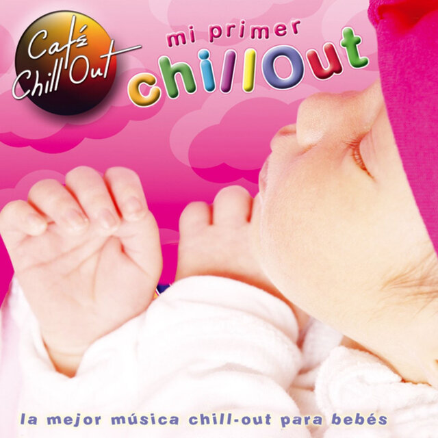 Mi Primer Chill Out (La Mejor Música Chill Out para Bebes)