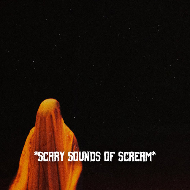 * Scary Sounds Of Scream *