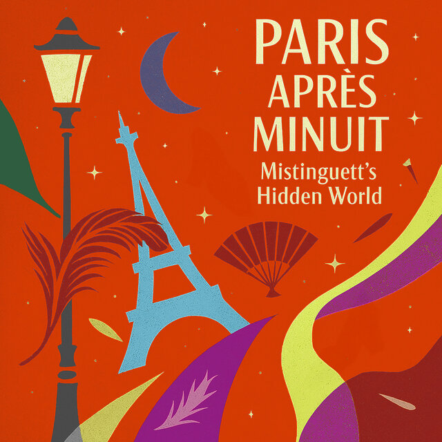 Paris après minuit - Mistinguett's Hidden World