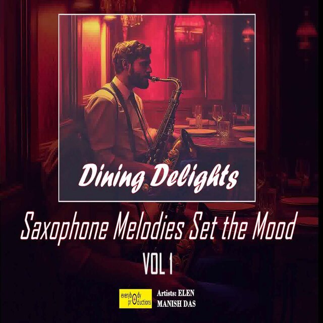 Dining Delights (Saxophone Melodies Set the Mood) Vol 1