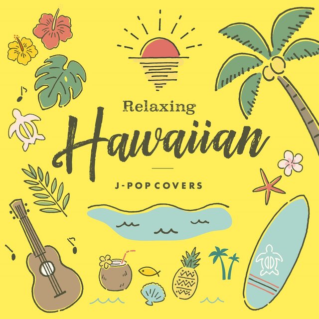 RELAXING HAWAIIAN -J -Pop Covers-