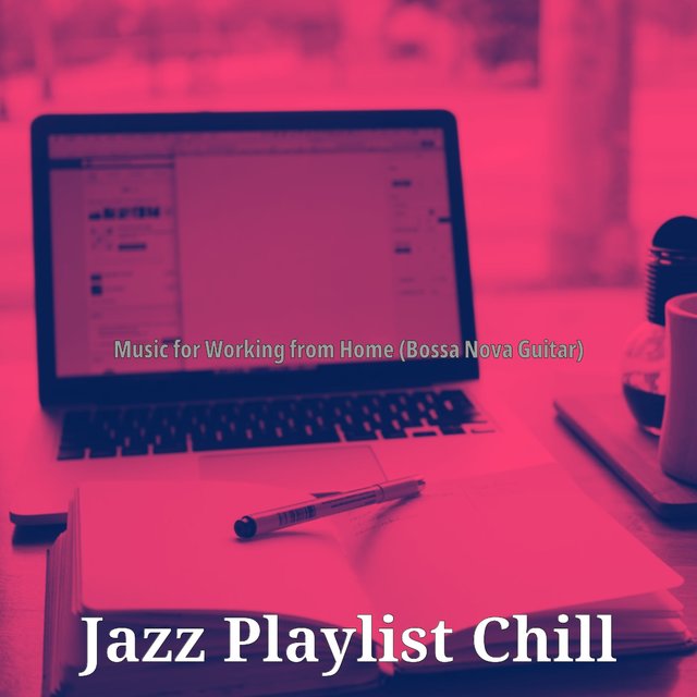 Music for Working from Home (Bossa Nova Guitar)