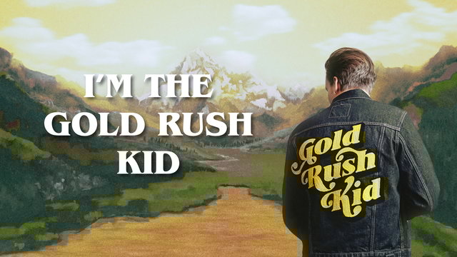 Gold Rush Kid (Official Lyric Video)