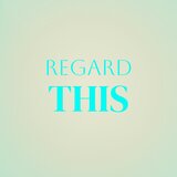 Regard This