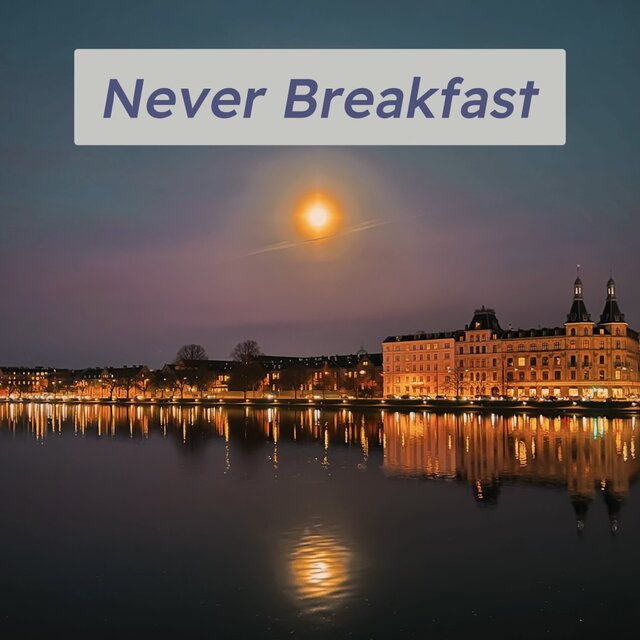 Never Breakfast