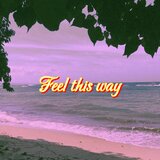 Feel This Way
