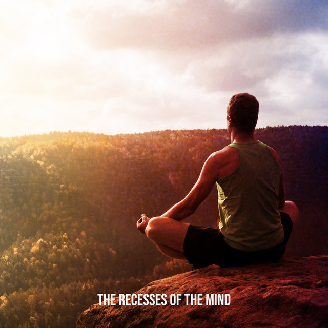 The Recesses of the Mind (Chillout & Relaxation Calming Music, Yoga Classes)
