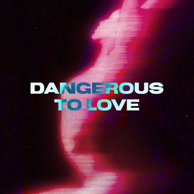 Dangerous To Love