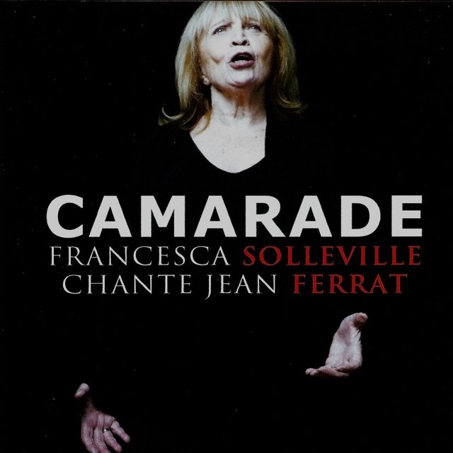 Camarade (Francesca Solleville chante Jean Ferrat)