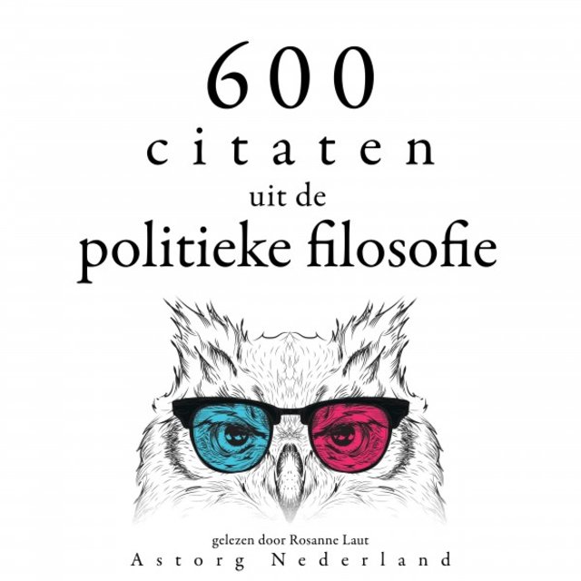 600 citaten uit de politieke filosofie (Verzameling van de mooiste citaten)