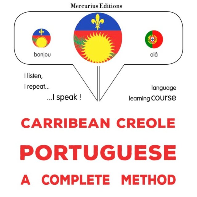 Kreyòl Karayib - Pòtigè : Yon metòd konplè (Carribean Creole - Portuguese : A complete method)