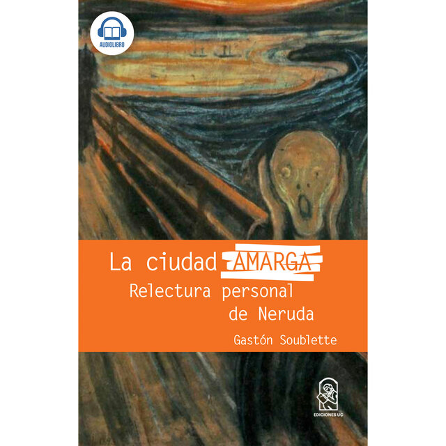La ciudad amarga - Relectura personal de Neruda (Completo)