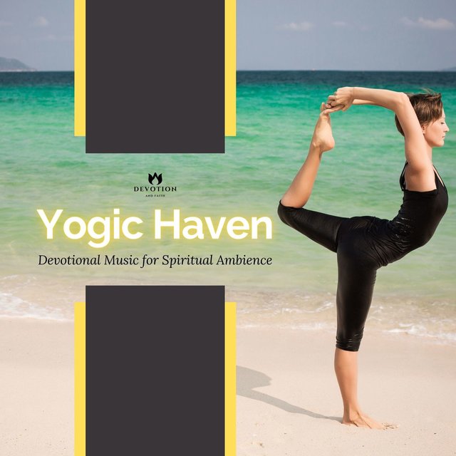 Yogic Haven - Devotional Music For Spiritual Ambience