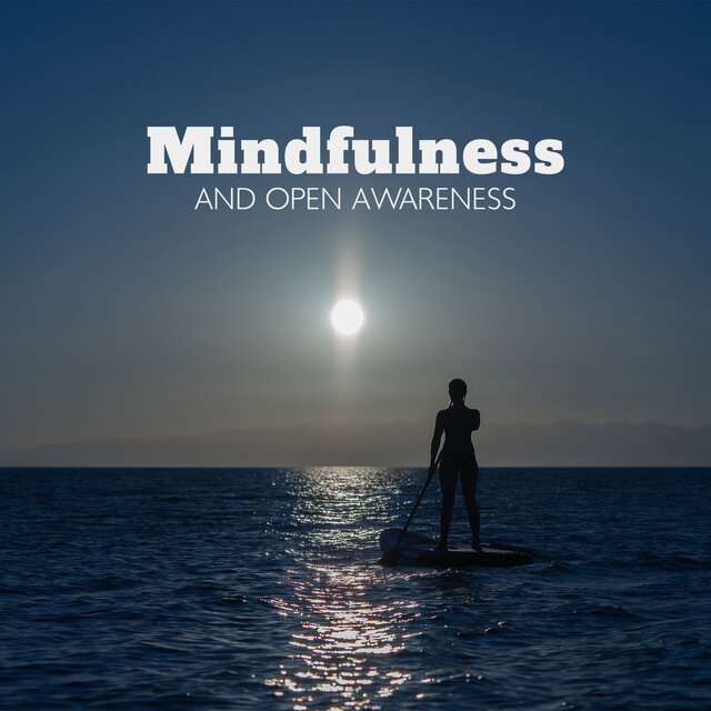 Mindfulness and Open Awareness (Hopeful & Calming Music, Stress Relief by Simply Being)