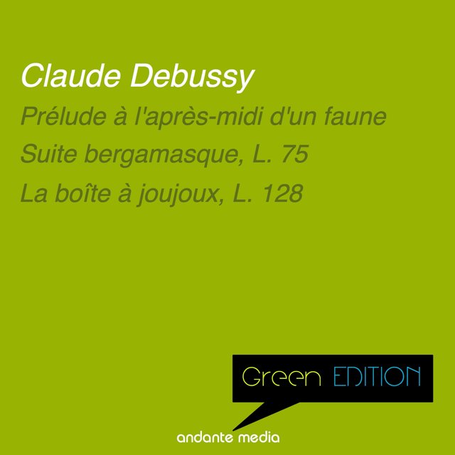 Green Edition - Debussy: Suite bergamasque, L. 75 & La boîte à joujoux, L. 128