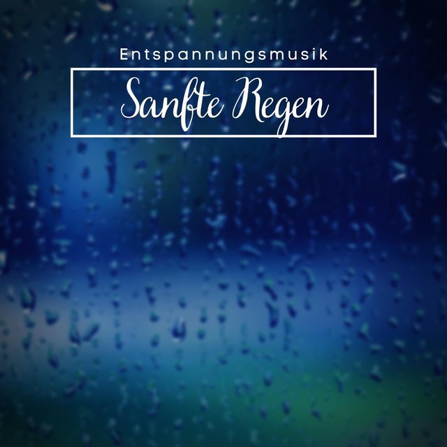 Entspannungsmusik: Sanfte Regen