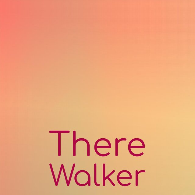There Walker