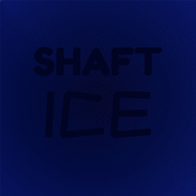 Shaft Ice