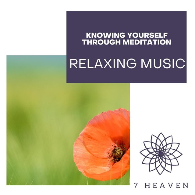 Knowing Yourself Through Meditation - Relaxing Music