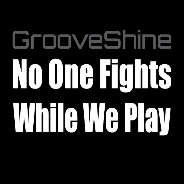 No One Fights While We Play