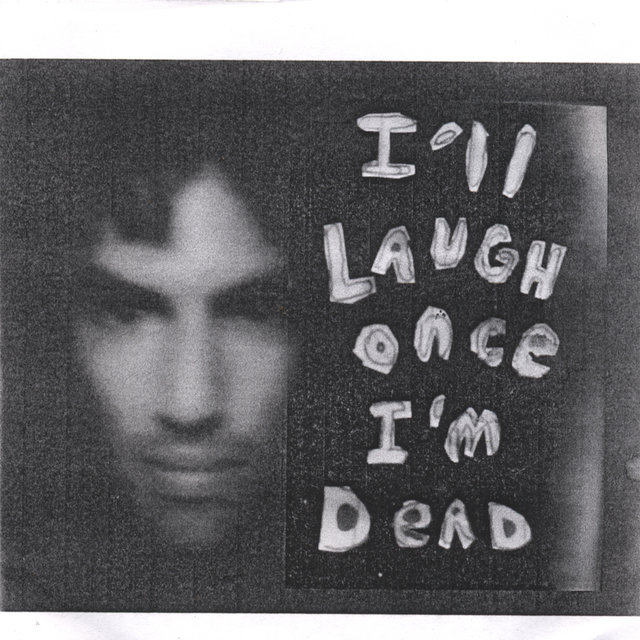 I'll Laugh Once I'm Dead