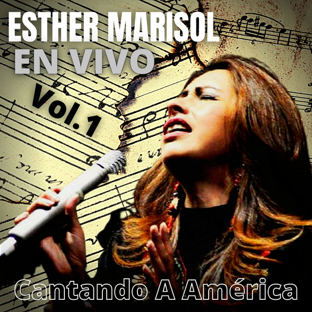 Esther Marisol en Vivo Cantando a América, Vol. 1 (En Vivo)