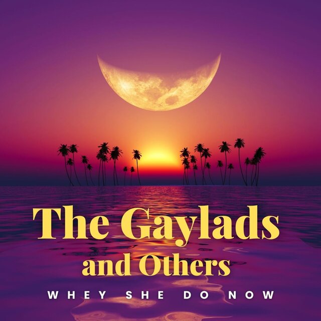 Whey She Do Now: The Gaylads and Others